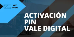 Cómo activar y crear el PIN del Vale Digital en línea